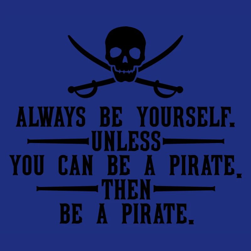 Always be a pirate