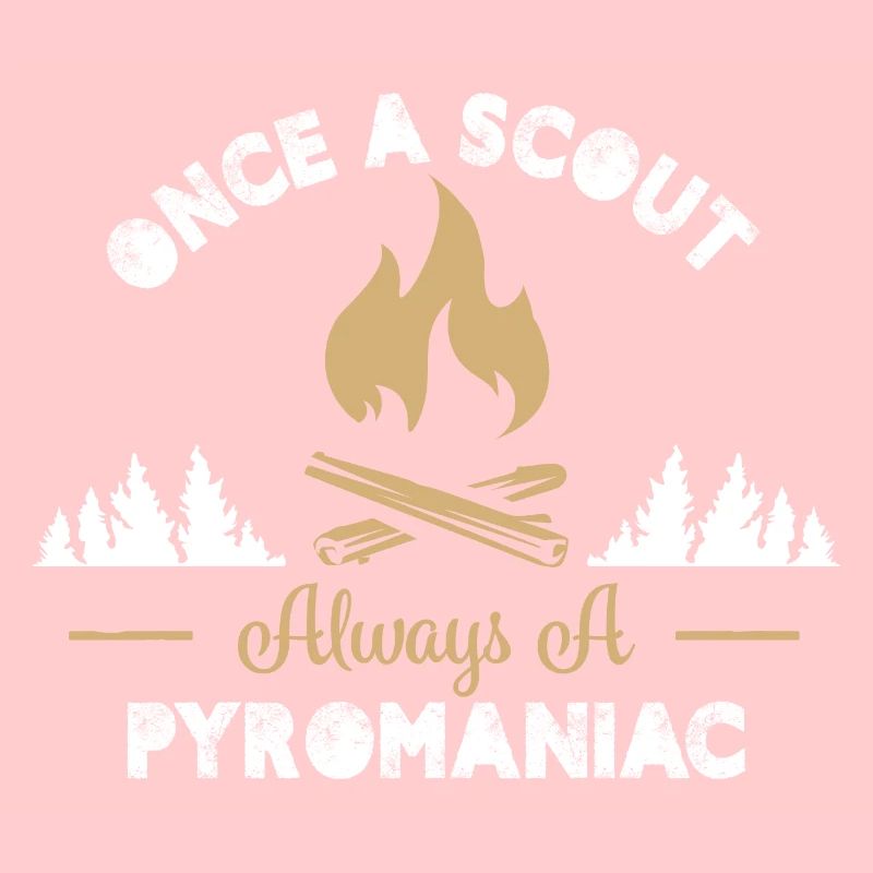 Once a Scout Always a Pyromaniac