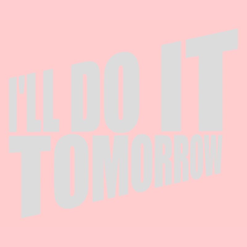 do it tomorrow Zitat