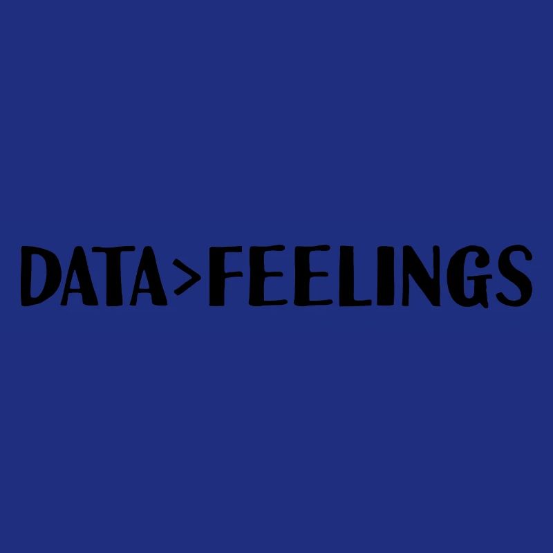 Data Is Greater Than Feelings 2