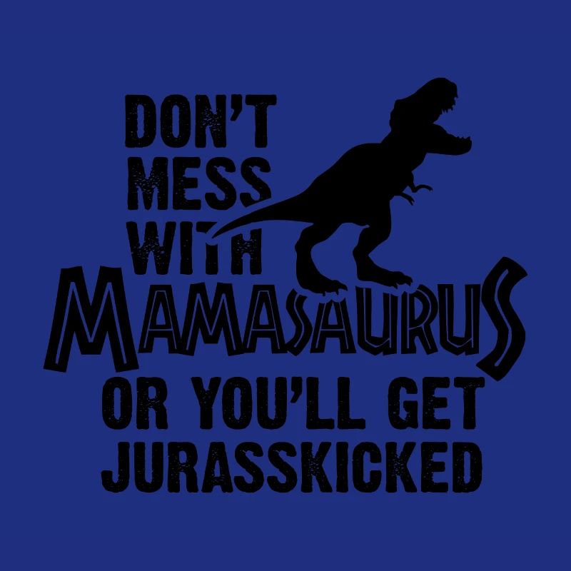 Don't Mess with Mamasaurus