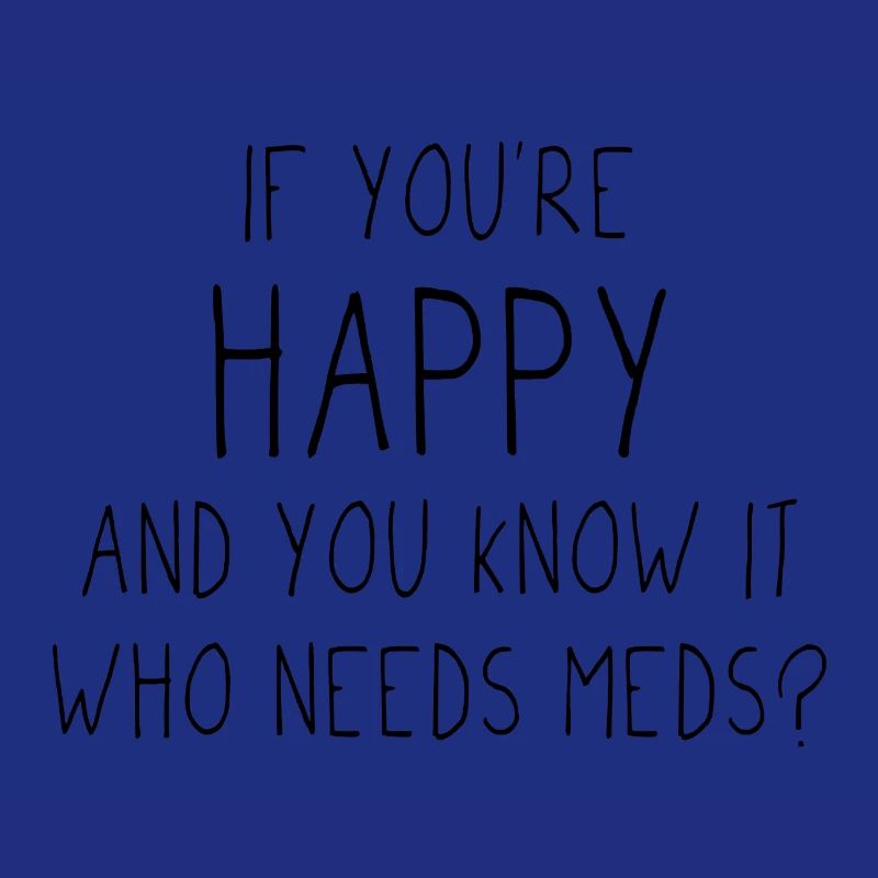 Si vous êtes heureux et que vous le savez, qui a besoin de médicaments?