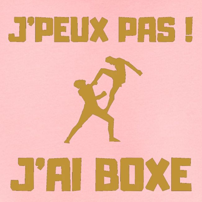 J PEUX PAS J AI BOXE THAÎ