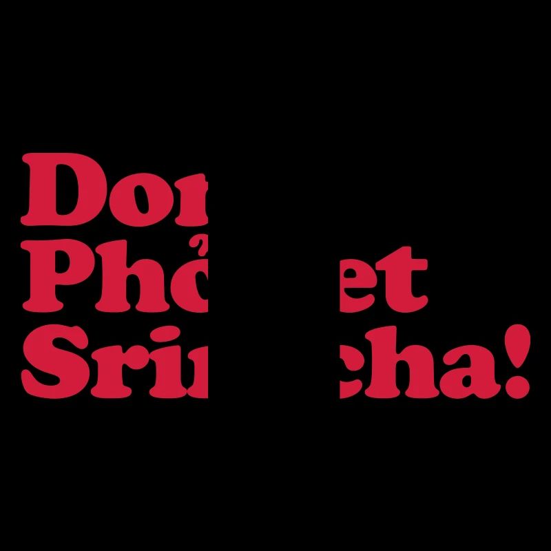 Ne pas Pho obtenir Sriracha!