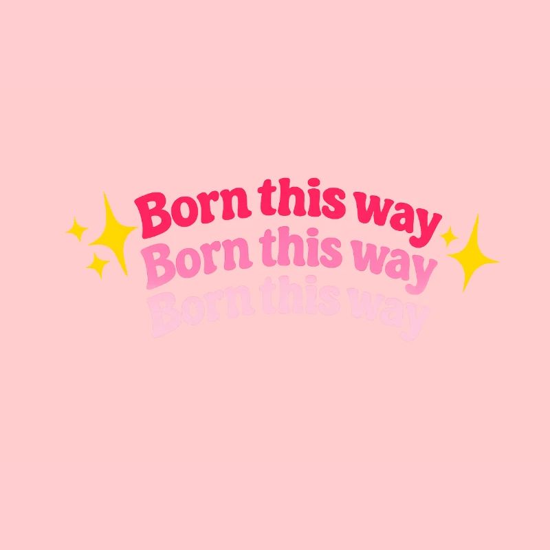 Born this way