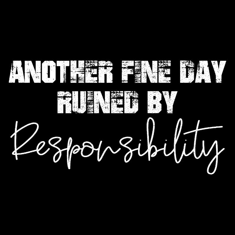 another fine day ruined by responsibility