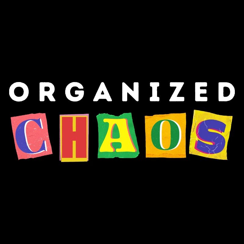 Organized Chaos