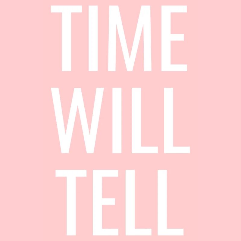 Die Zeit wird es zeigen - Christliche positive Zitate