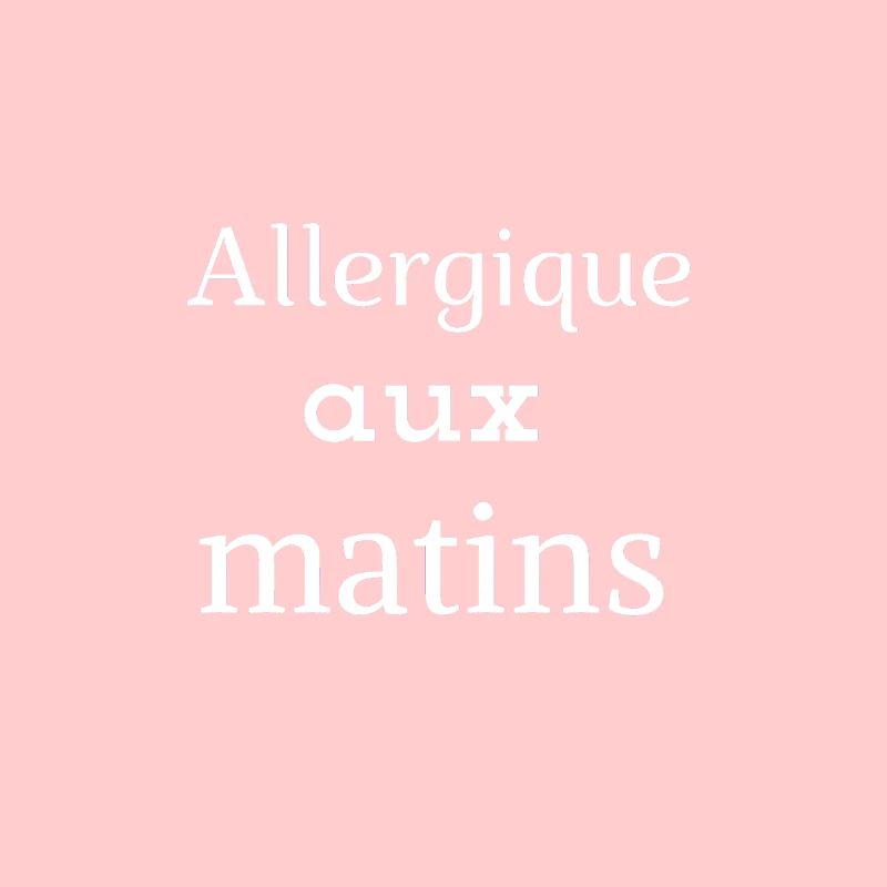Allergique aux matins