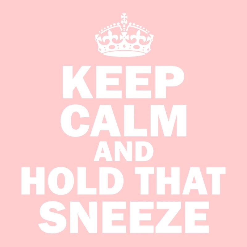 Keep Calm And Hold That Sneeze Sneeze Flu Virus
