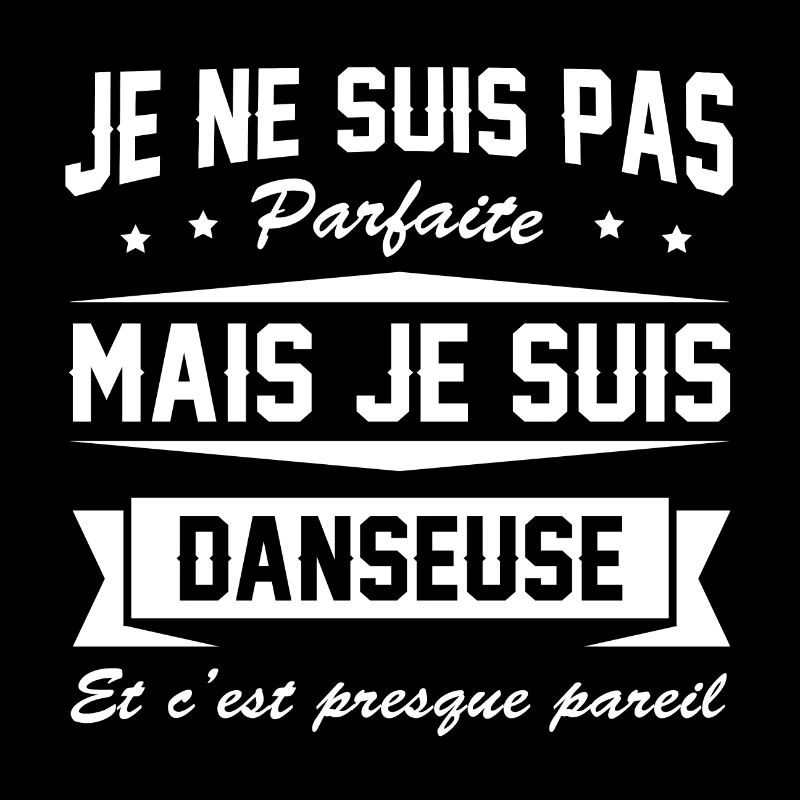 JE NE SUIS PAS PARFAITE MAIS DANSEUSE