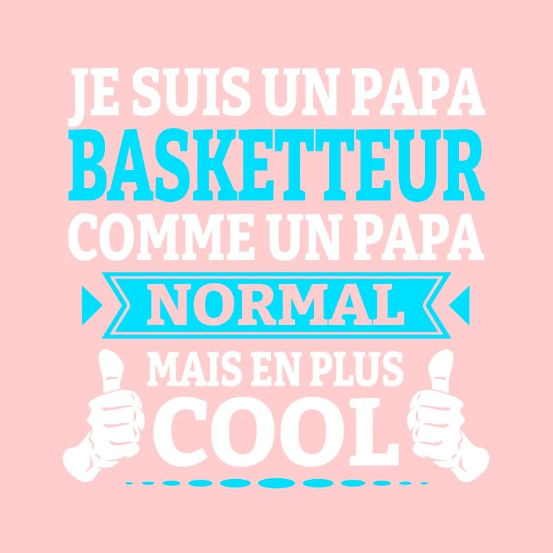 JE SUIS UN PAPA BASKETTEUR