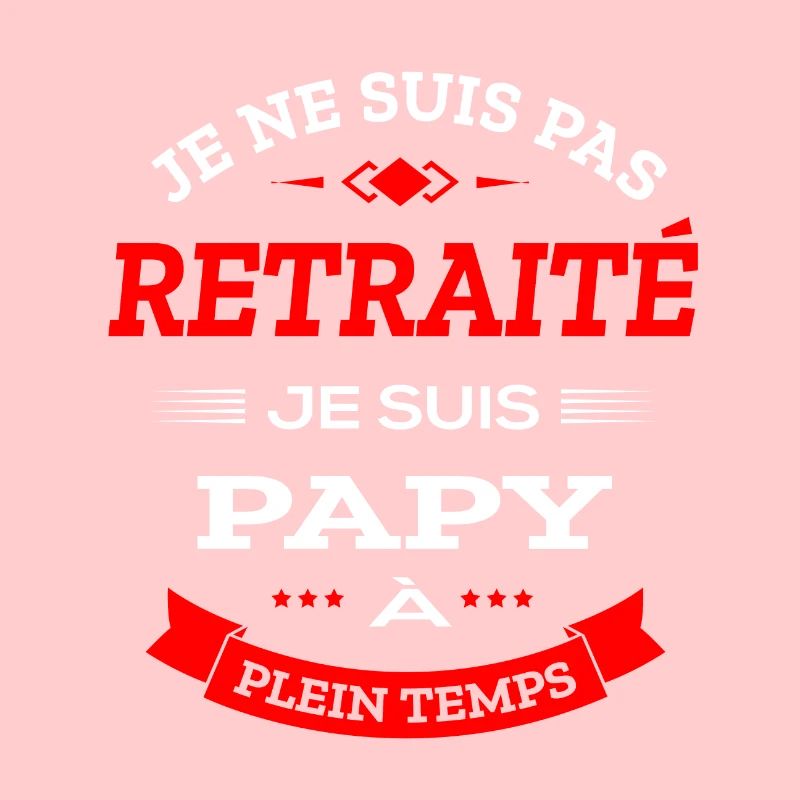 PAPY RETRAITÉ À PLEIN TEMPS