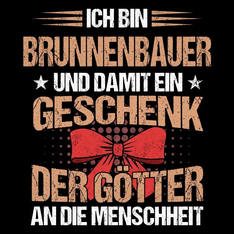 Brunnenbauer Brunnenbau Bauarbeiter Beruf Spruch