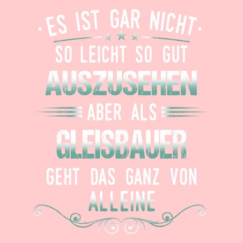 Gleisbauer Gleisbau Eisenbahn Gleise Beruf Spruch