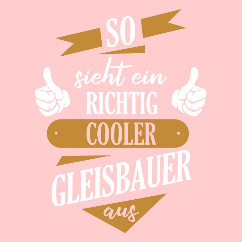 Gleisbauer Gleisbau Eisenbahn Gleise Beruf Spruch