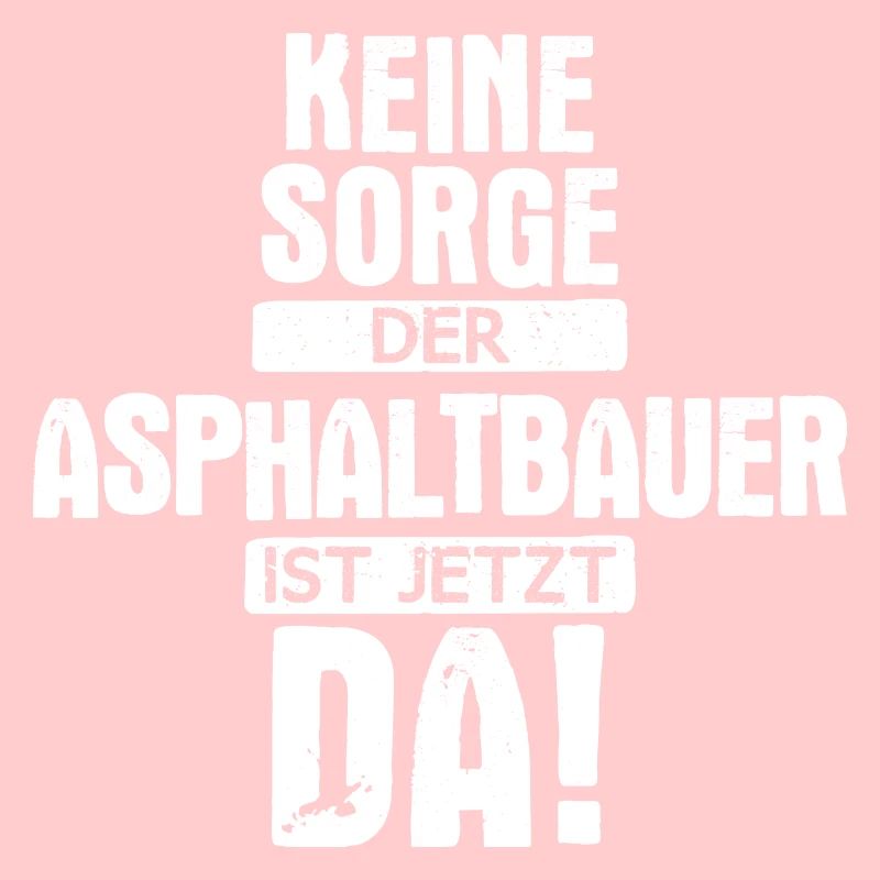 Asphaltbauer Bauarbeiter Straßenbauer Beruf Spruch