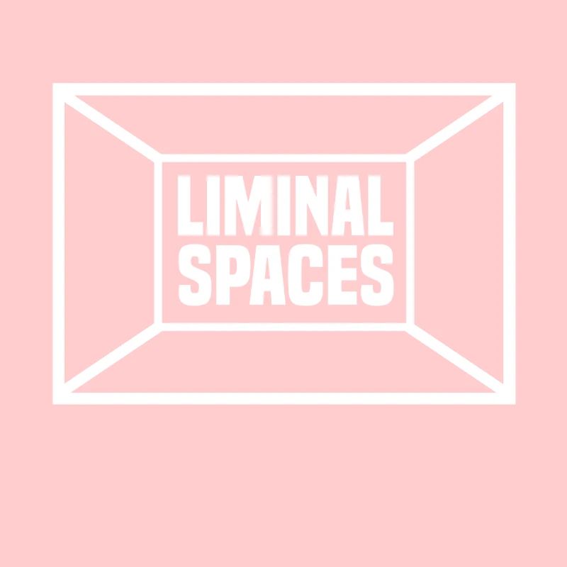 Liminal Spaces
