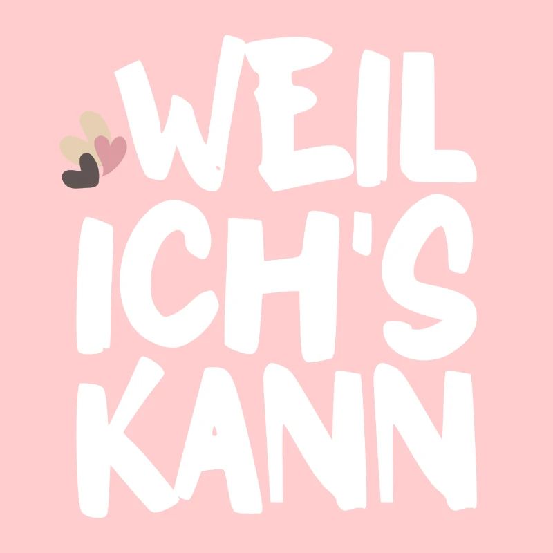 Weil ich's kann