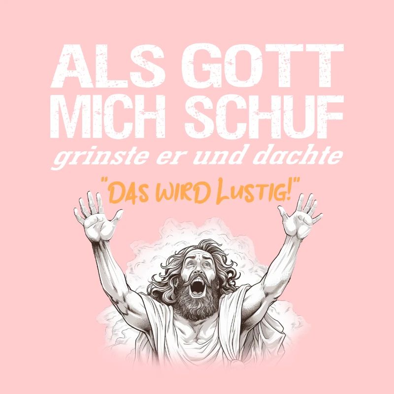 Als Gott mich schuf | Ironisches Gottes Design