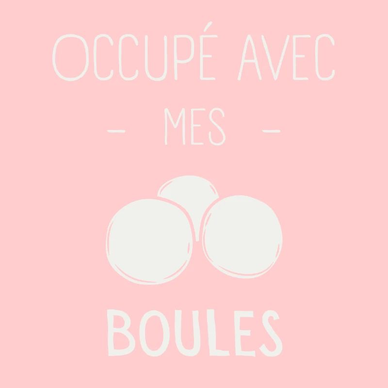 Occupé Avec Mes Boules