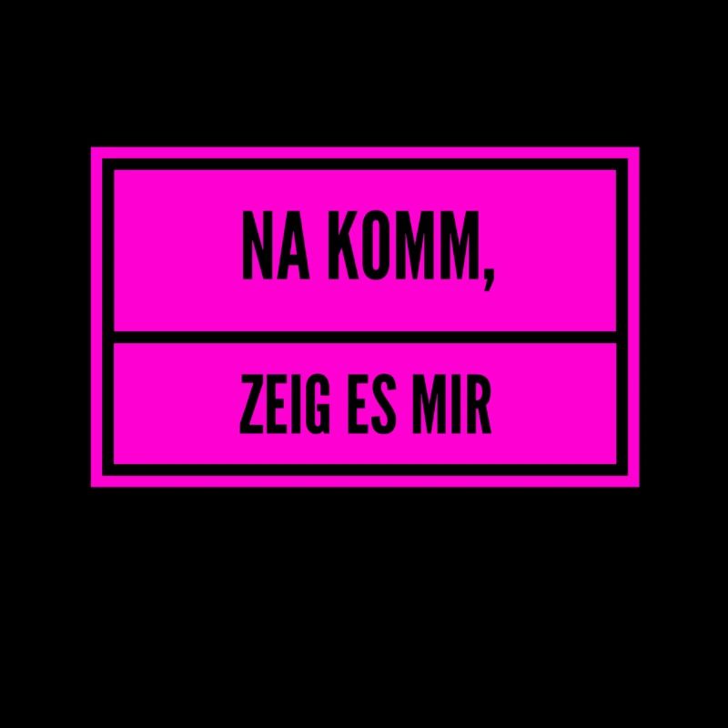 zeig her