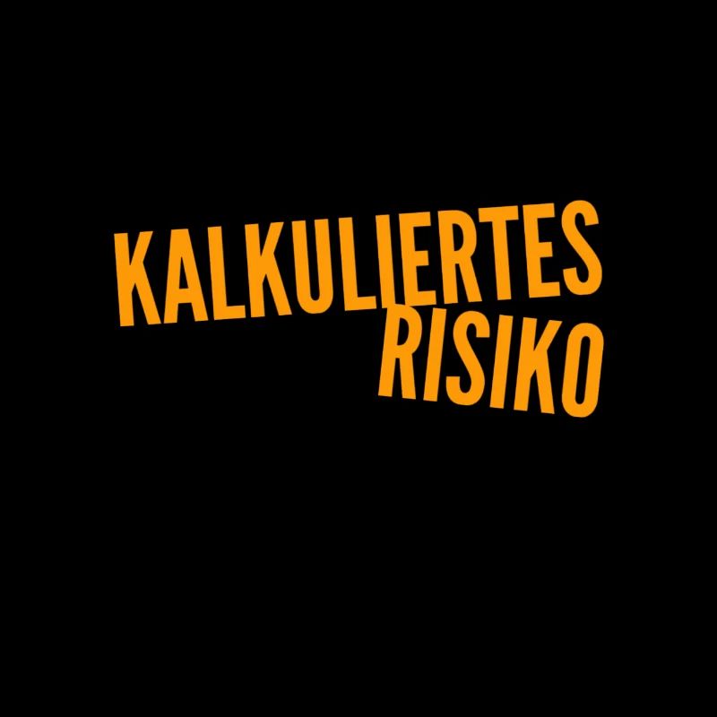 ich stehe auf kalkuliertes Risiko