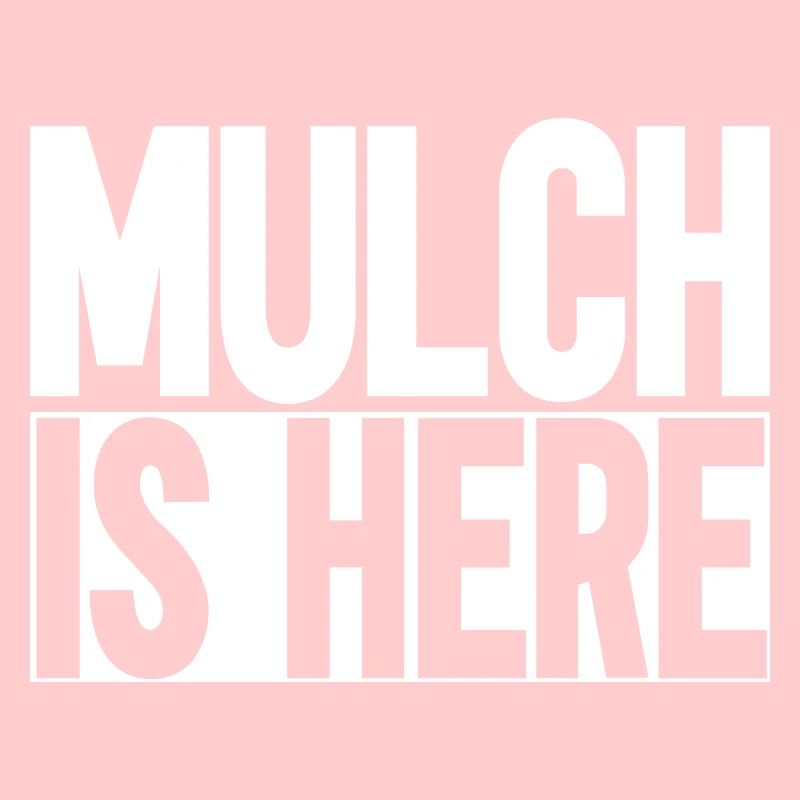 Mulch Is Here
