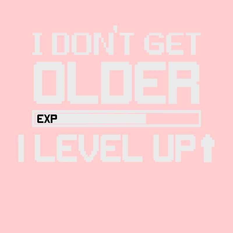 I DONT GET OLDER I LEVEL UP