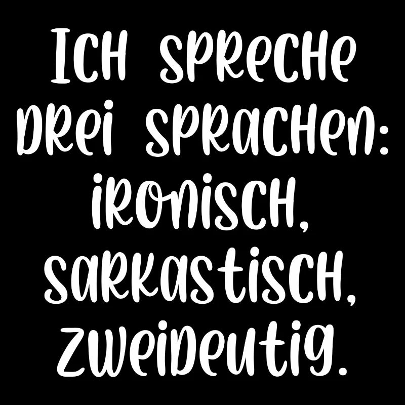 Ich spreche drei Sprachen ironisch sarkastisch
