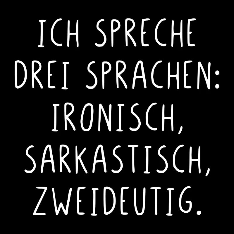 Ich spreche drei Sprachen ironisch sarkastisch