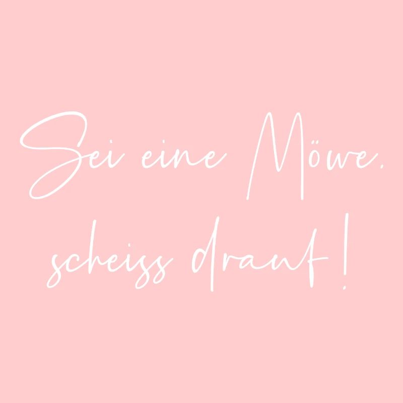 Sei eine Möwe scheiss drauf