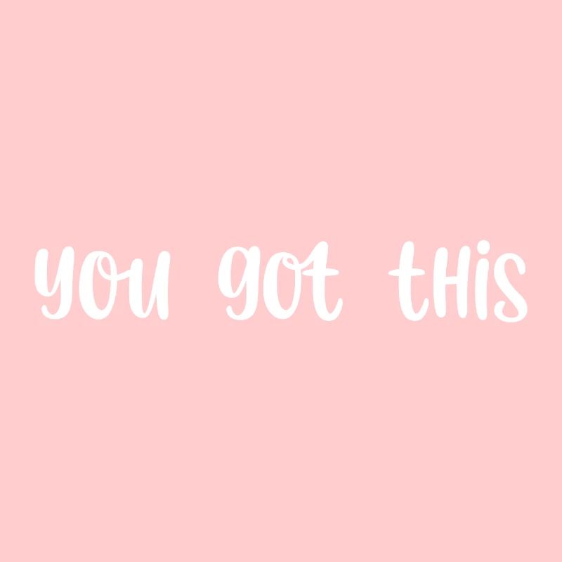 You got this