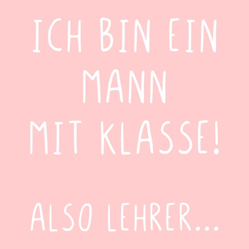 Ich bin ein Mann mit Klasse also Lehrer