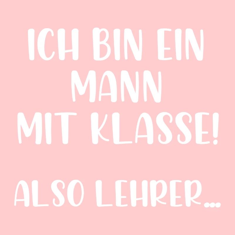 Ich bin ein Mann mit Klasse also Lehrer