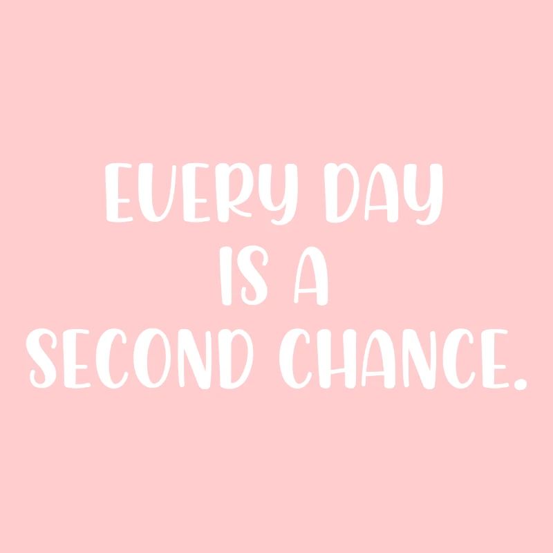 Every day is a second chance