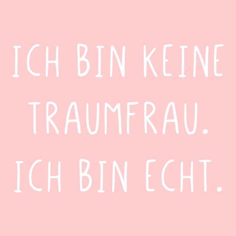 Ich bin keine Traumfrau ich bin echt