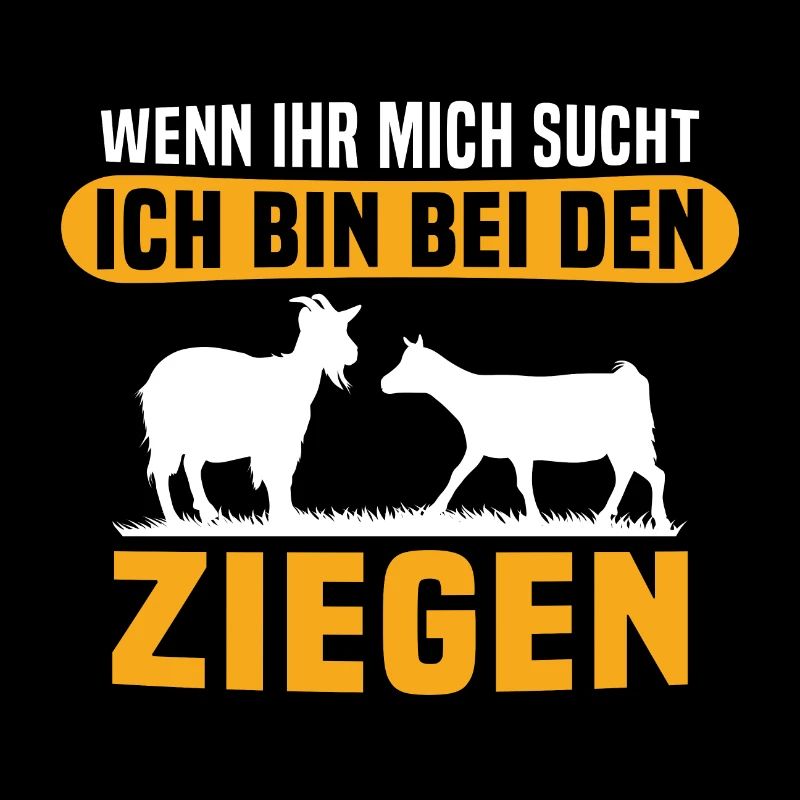 Wenn ihr mich sucht ich bin bei den ziegen