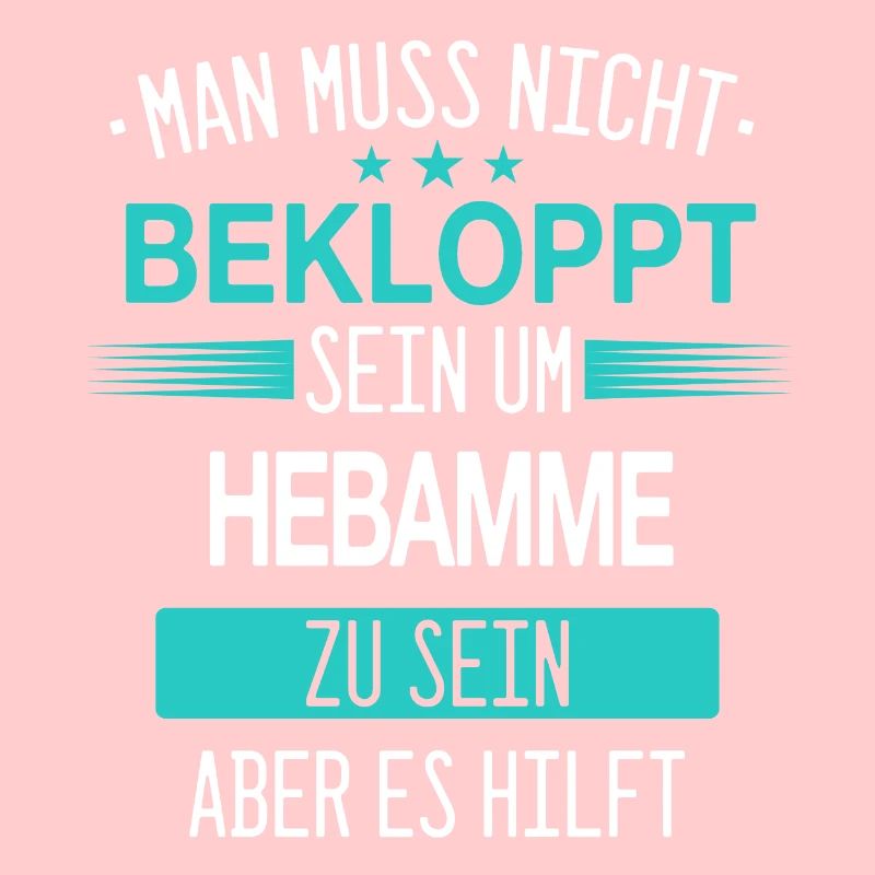 Hebamme Hebammen Entbindungspflegerin Beruf Spruch