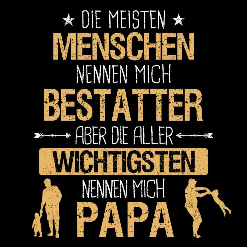 Bestatter Bestatten Totengräber Beruf Vater Spruch