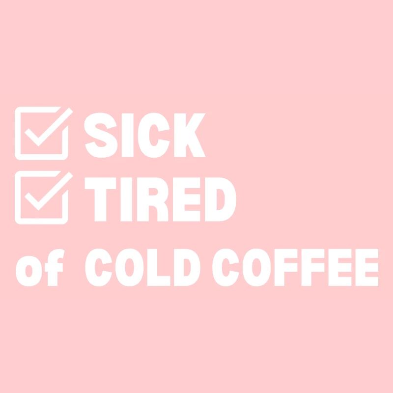 Sick and Tired