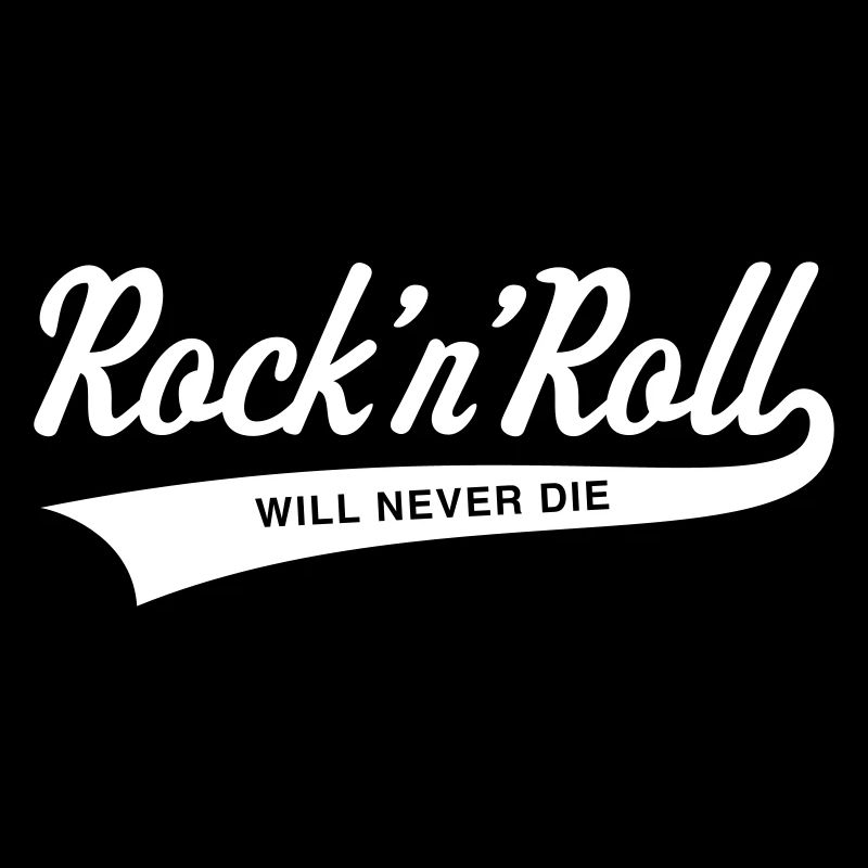 Rock 'n' Roll will never die