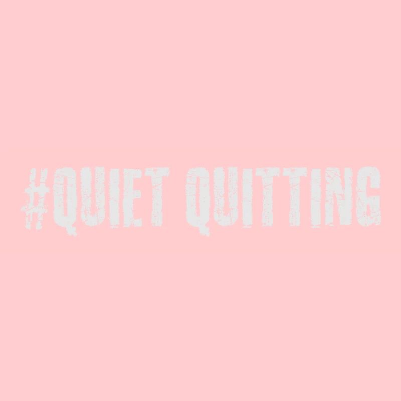Quiet quitting