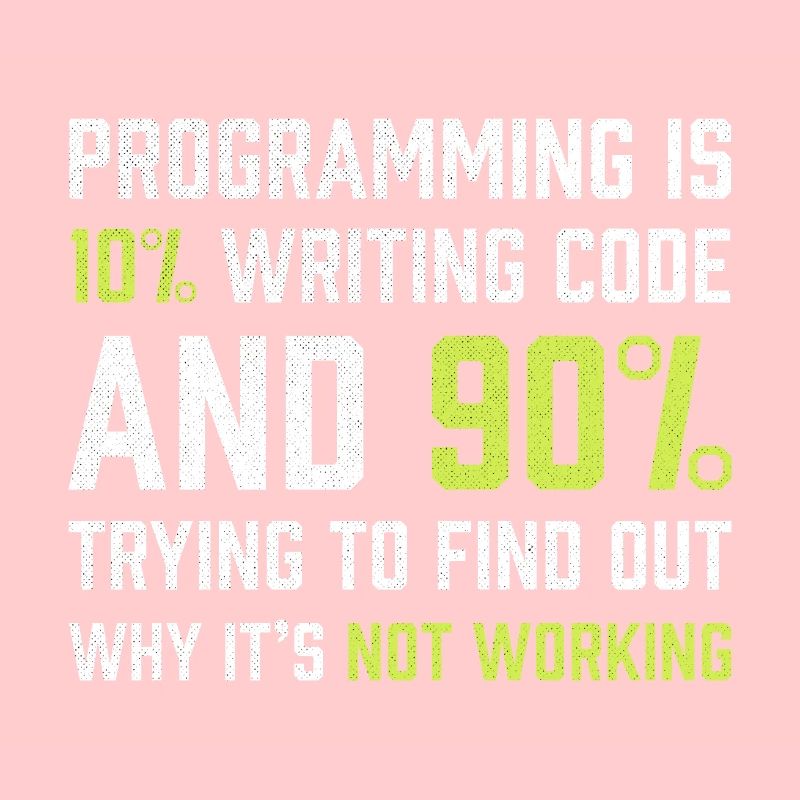 Die Programmierung besteht zu 10% aus dem Schreiben von Code | Programmierer Geschenk