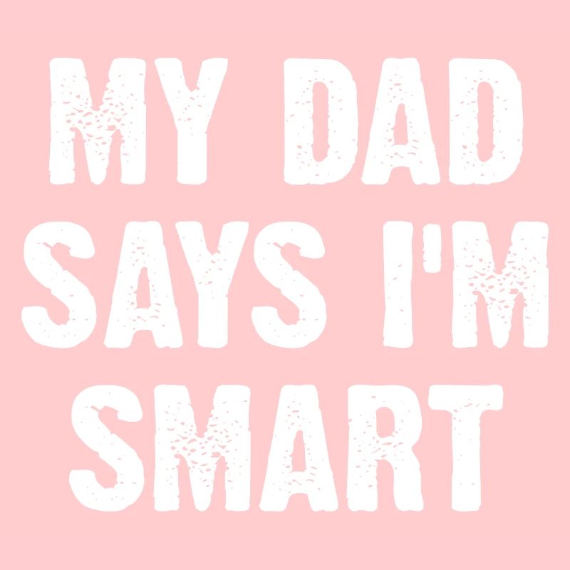 My Dad Says I'm Smart