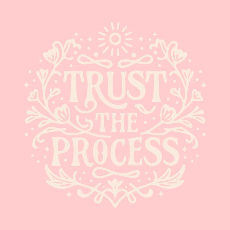 Trust the process
