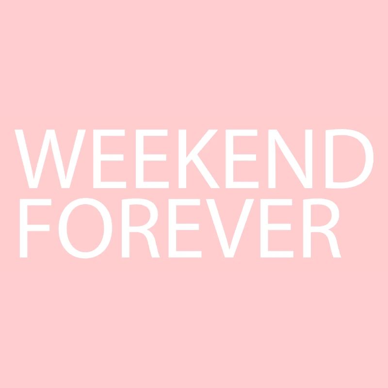 Weißer Spruch WEEKEND FOREVER