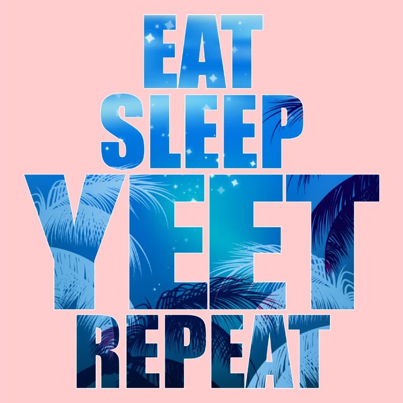 Eat Sleep Yeet Repeat