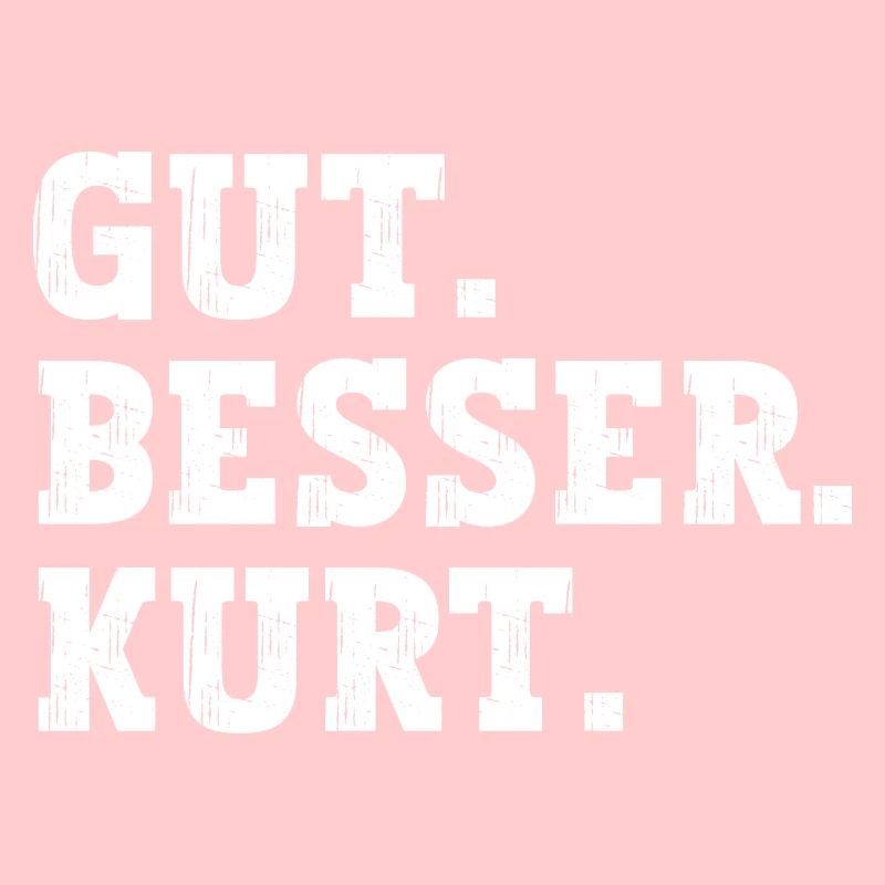 Gut Besser Kurt Lustiger Spruch Name Kurt