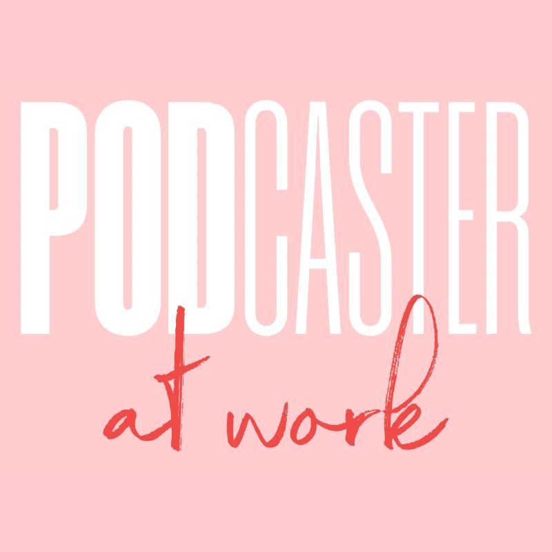Podcaster Podcast at work